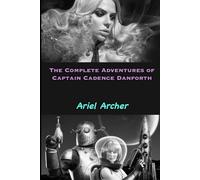 The Complete Adventures of Captain Cadence Danforth