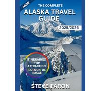 THE COMPLETE ALASKA TRAVEL GUIDE 2025/2026