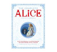 Lewis Carroll – The Complete Alice [Lingua inglese] – Illustrato da Sir John Tenniel