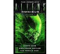 Steve Perry – The Complete Aliens Omnibus Volume 1: Earth Hive / Nightmare Asylum / The Female War
