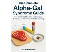 The Complete Alpha-Gal Syndrome Guide Evidence-Based So - Libro in brossura...