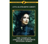The Complete Amelia Butterworth Mystery Series