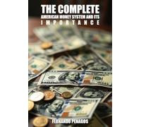 THE COMPLETE AMERICAN MONEY SYSTEM AND ITS IMPORTANCE