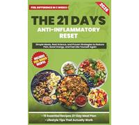 The Complete Anti Inflammatory Diet Guide For Adults: A Complete Meal Plan and Cookbook to Reduce Pain, Clear Your Skin, and Boost Energy Naturally