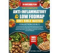 THE COMPLETE ANTI-INFLAMMATORY & LOW FODMAP DIET BIBLE MASTER COLLECTION (10 IN 1): A Comprehensive All-in-One Guide Featuring Gut-Friendly Recipes, ... Inflammation, Ease Digestive Discomfort