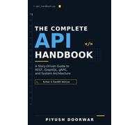 The Complete API Handbook: A Story-Driven Guide to REST, GraphQL, gRPC, and System Architecture (Python & FastAPI Edition)
