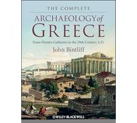 The Complete Archaeology of Greece: From Hunter-Gatherers to the 20th Century AD