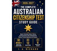 The Complete Australian Citizenship Test Study Guide 2026-2027: Master Australian Values, History, Government with Comprehensive Review, Practice Questions and Answer