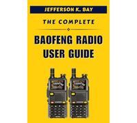 THE COMPLETE BAOFENG RADIO USER GUIDE