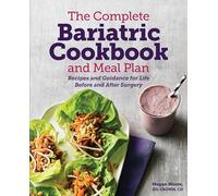 The Complete Bariatric Cookbook and Meal Plan: Recipes and Guidance for Life Before and After Surgery