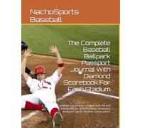 The Complete Baseball Ballpark Journal With Diamond Scorebook For Each Stadium You Visit: Complete List of Major and Minor League Ballparks for 2026 ... Stadiums Due To Stadium Construction.