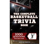 The Complete Basketball Trivia Book: 1000 Questions and Answers to Test Your Hoops Knowledge as True Fans.
