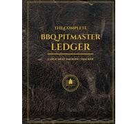 The Complete BBQ Pitmaster Ledger: Large Meat Smoking Tracker