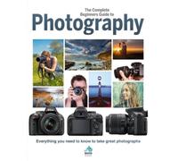 The Complete Beginners Guide To Photography (Copertina rigida)
