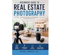 The Complete Beginners guide to Real estate Photography