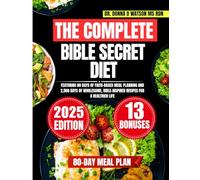 The Complete Bible Secret Diet: Featuring 80 Days of Faith-Based Meal Planning and 2,500 Days of Wholesome, Bible-Inspired Recipes for a Healthier Life