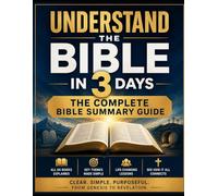The Complete Bible Summary Guide: All 66 Books Explained with Key Themes, Life Changing Truths, Overviews, Key Figures, Interesting Facts, Jesus Connection