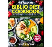 The Complete Biblio Diet Cookbook: 100 Easy and Delicious Recipes for Lasting Weight Loss, Gut Health, & Energy on the Biblio Diet