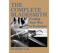 The Complete Bladesmith: Forging Your Way to Perfection