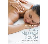 The Complete Body Massage Course: An Introduction to the Most Popular Massage Therapies