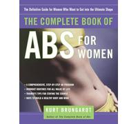The Complete Book of Abs for Women: The Definitive Guide for Women Who Want to Get into the Ultimate Shape