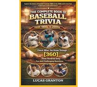 THE COMPLETE BOOK OF BASEBALL TRIVIA FROM 1900s TO 2000s: Check What You Know Through [360] Two Hundred Ten Fun and Challenging Questions