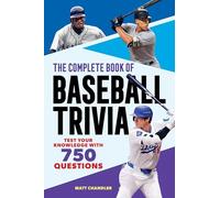 The Complete Book of Baseball Trivia: Test Your Knowledge With 750 Questions