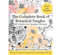 The Complete Book of Botanical Tangles: 3-in-1 Collection: Learn Tangles and Line Drawings to Create Your Own Botanical Art - The Complete Series