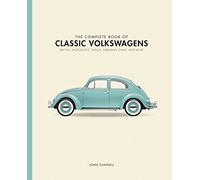 The Complete Book of Classic Volkswagens: Beetles, Microbuses, Things, Karmann Ghias, and More