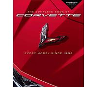 The Complete Book of Corvette: Every Model Since 1953 - Revised & Updated Includes New Mid-Engine Corvette Stingray