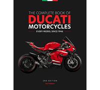 The Complete Book of Ducati Motorcycles, 2nd Edition: Every Model Since 1946