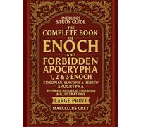 The Complete Book of Enoch and Forbidden Apocrypha: 1, 2 & 3 Enoch - Ethiopian, Slavonic & Hebrew Apocrypha with Rare Historical Engravings & Illustrations [Large Print]