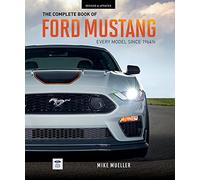 The Complete Book of Ford Mustang: Every Model Since 1964-1/2