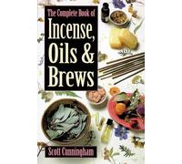 Scott Cunningham The Complete Book of Incense, Oils and Brews (Tascabile)