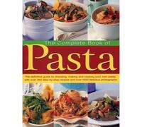The Complete Book of Pasta: The Definitive Guide to Cho - Libro in brossura...