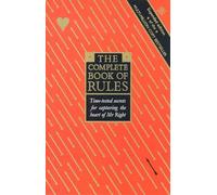 The Complete Book of Rules: Time Tested Secrets for Capturing the Heart of Mr. Right