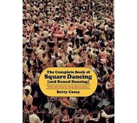 The Complete Book of Square Dancing: and Round Dancing (Tascabile)