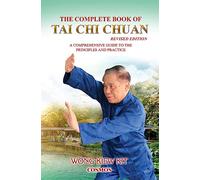The Complete Book of Tai Chi Chuan: A Comprehensive Guide to the Principles and Practice