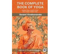 The Complete Book of Yoga: KARMA YOGA | BHAKTI YOGA | RĀJA YOGA | JNĀNA YOGA (by ITP Press)