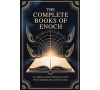 The Complete Books of Enoch: All 3 Ancient Enochian Apocrypha Texts