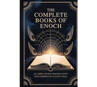 The Complete Books of Enoch: All 3 Ancient Enochian Apocrypha Texts