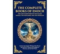 The Complete Books of Enoch - The Lost Scriptures of the Fallen Angels, the Watchers, and the Nephilim: Ancient Apocalyptic Writings That Reveal the ... the End Times (Deluxe Hardbound Edition): 157