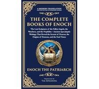 The Complete Books of Enoch - The Lost Scriptures of the Fallen Angels, the Watchers, and the Nephilim: Ancient Apocalyptic Writings That Reveal the Secrets of Heaven, the Origins of Demons, and the End Times (Deluxe Hardbound Edition)