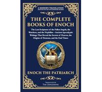The Complete Books of Enoch - The Lost Scriptures of the Fallen Angels, the Watchers, and the Nephilim: Ancient Apocalyptic Writings That Reveal the ... the Origins of Demons, and the End Times: 157