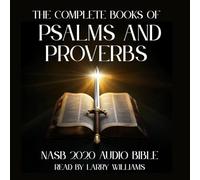 The Complete Books of Psalms & Proverbs: NASB 2020 Audio Bible