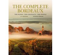 The Complete Bordeaux: The Wines, the Chateaux, the People