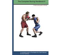 The Complete Boxing handbook 2: A step by step guide to Boxing