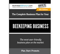The Complete Business Plan for Your Beekeeping Business