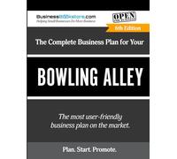 The Complete Business Plan for Your Bowling Alley