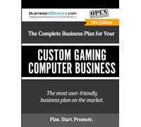 The Complete Business Plan for Your Custom Gaming Computer Business